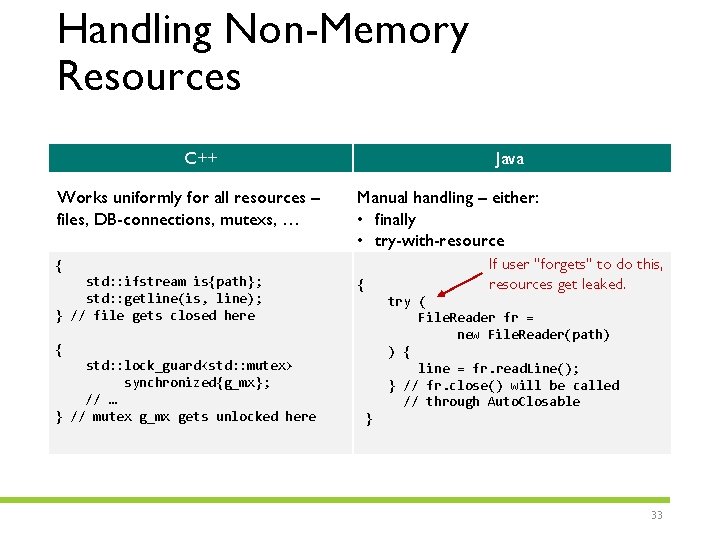 Handling Non-Memory Resources C++ Works uniformly for all resources – files, DB-connections, mutexs, …