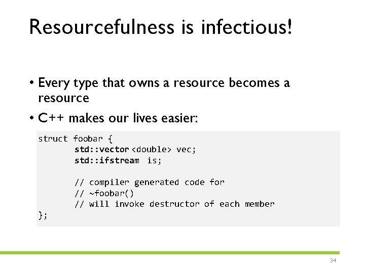 Resourcefulness is infectious! • Every type that owns a resource becomes a resource •