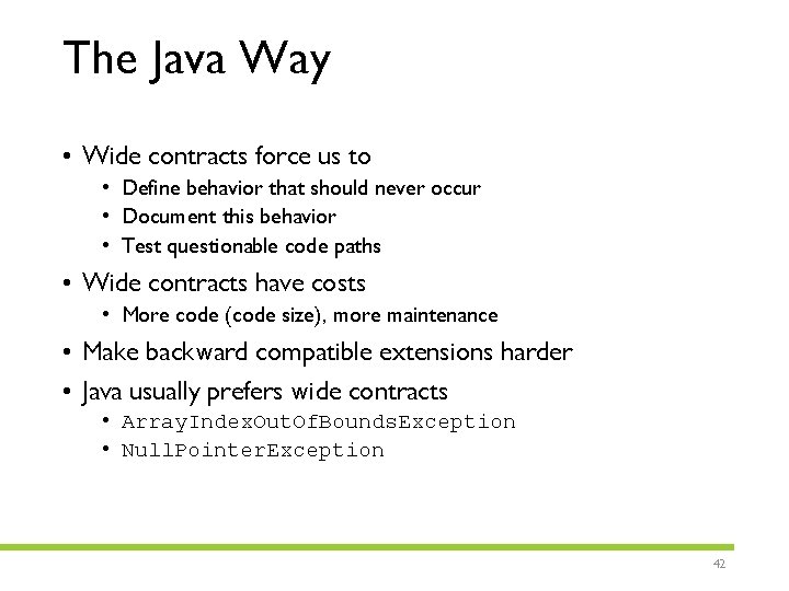 The Java Way • Wide contracts force us to • Define behavior that should