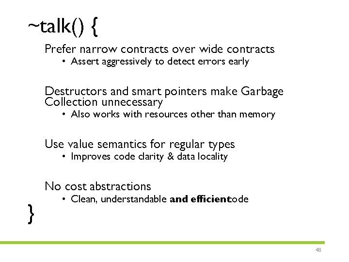 ~talk() { Prefer narrow contracts over wide contracts • Assert aggressively to detect errors