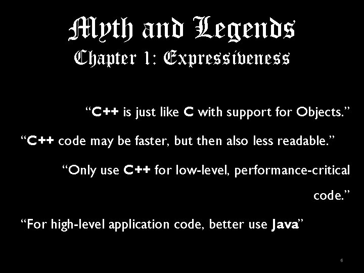 Myth and Legends Chapter 1: Expressiveness “C++ is just like C with support for