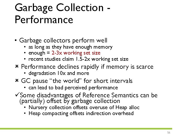 Garbage Collection Performance • Garbage collectors perform well • as long as they have