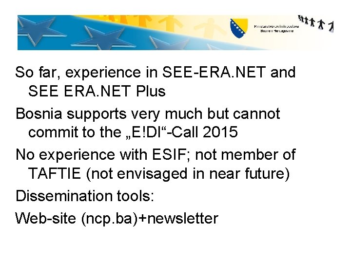 So far, experience in SEE-ERA. NET and SEE ERA. NET Plus Bosnia supports very