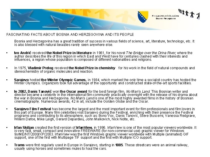 FASCINATING FACTS ABOUT BOSNIA AND HERZEGOVINA AND ITS PEOPLE Bosnia and Herzegovina has a FASCINATING FACTS ABOUT BOSNIA AND HERZEGOVINA AND ITS PEOPLE Bosnia and Herzegovina has a
