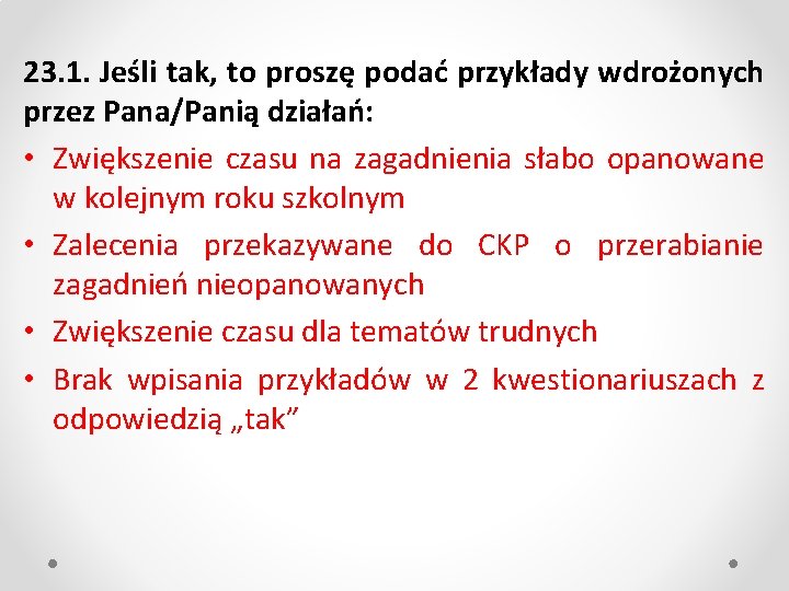 23. 1. Jeśli tak, to proszę podać przykłady wdrożonych przez Pana/Panią działań: • Zwiększenie