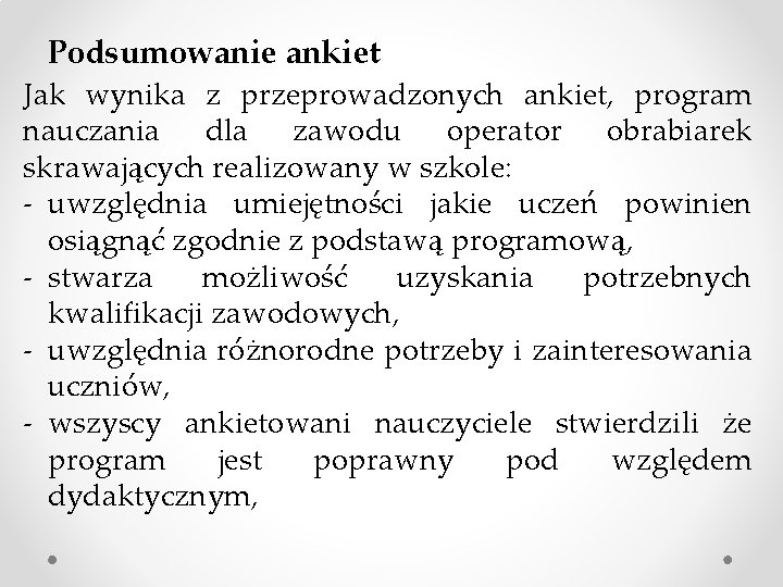 Podsumowanie ankiet Jak wynika z przeprowadzonych ankiet, program nauczania dla zawodu operator obrabiarek skrawających