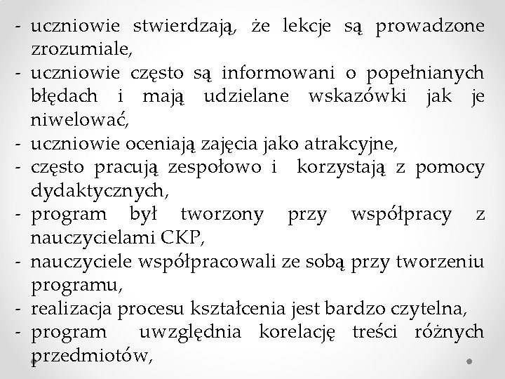 - uczniowie stwierdzają, że lekcje są prowadzone zrozumiale, - uczniowie często są informowani o