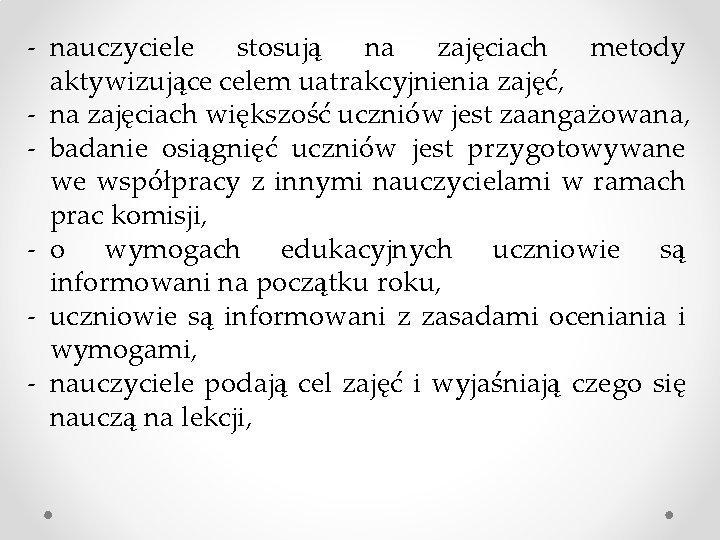 - nauczyciele stosują na zajęciach metody aktywizujące celem uatrakcyjnienia zajęć, - na zajęciach większość