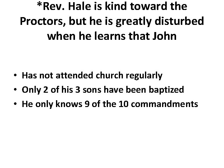 *Rev. Hale is kind toward the Proctors, but he is greatly disturbed when he
