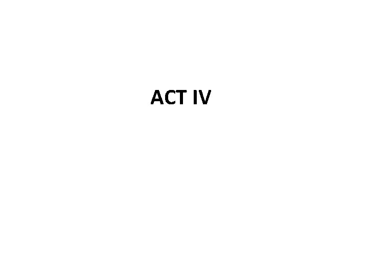 ACT IV 