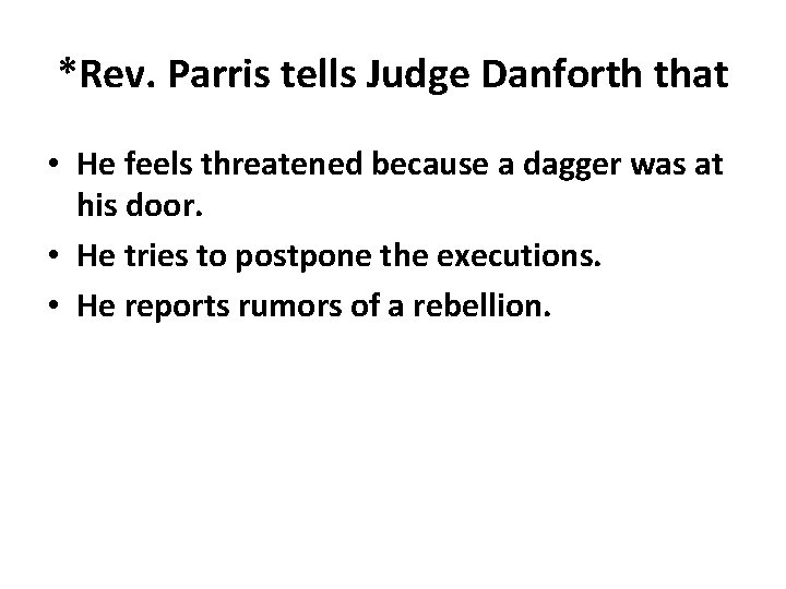 *Rev. Parris tells Judge Danforth that • He feels threatened because a dagger was