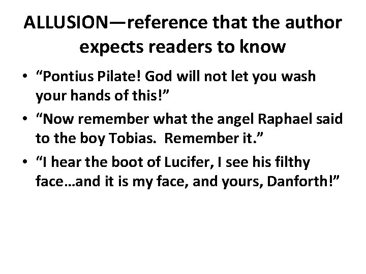 ALLUSION—reference that the author expects readers to know • “Pontius Pilate! God will not