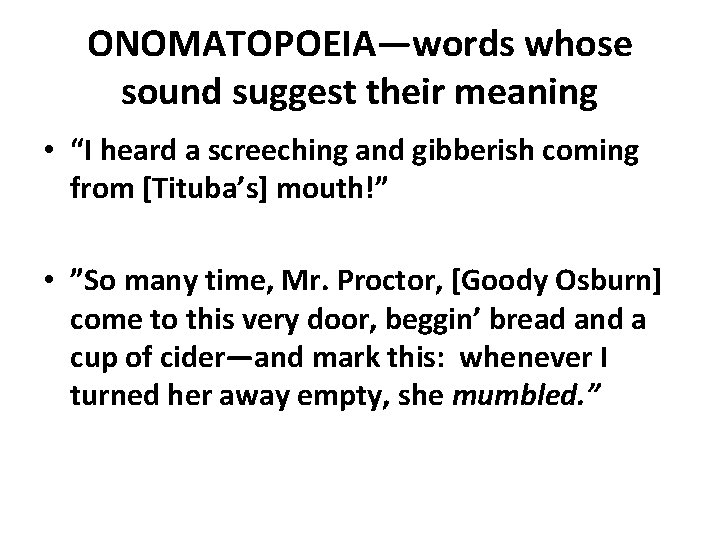 ONOMATOPOEIA—words whose sound suggest their meaning • “I heard a screeching and gibberish coming