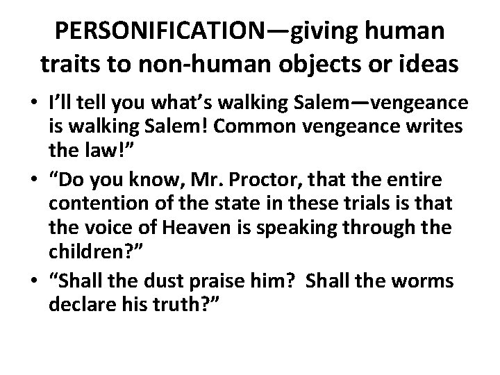 PERSONIFICATION—giving human traits to non-human objects or ideas • I’ll tell you what’s walking
