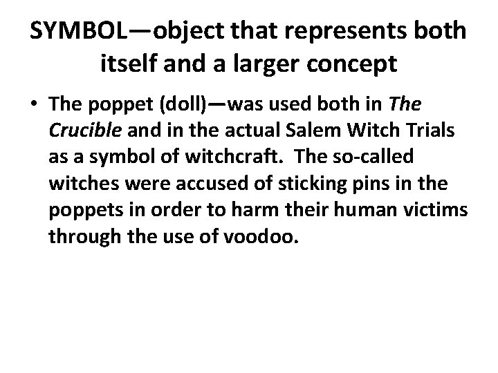 SYMBOL—object that represents both itself and a larger concept • The poppet (doll)—was used