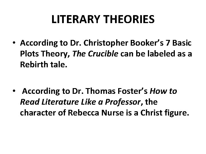 LITERARY THEORIES • According to Dr. Christopher Booker’s 7 Basic Plots Theory, The Crucible