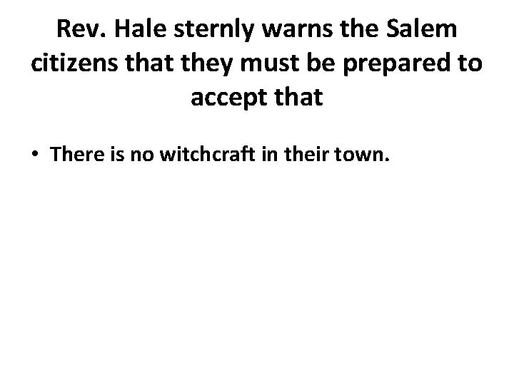 Rev. Hale sternly warns the Salem citizens that they must be prepared to accept