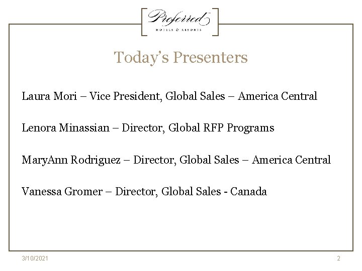 Today’s Presenters Laura Mori – Vice President, Global Sales – America Central Lenora Minassian