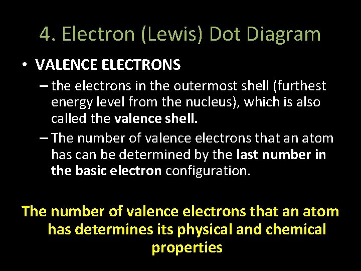 4. Electron (Lewis) Dot Diagram • VALENCE ELECTRONS – the electrons in the outermost