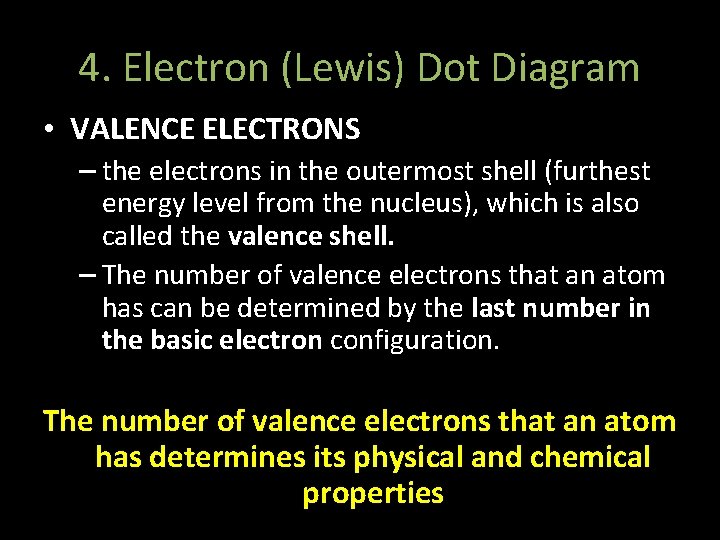 4. Electron (Lewis) Dot Diagram • VALENCE ELECTRONS – the electrons in the outermost