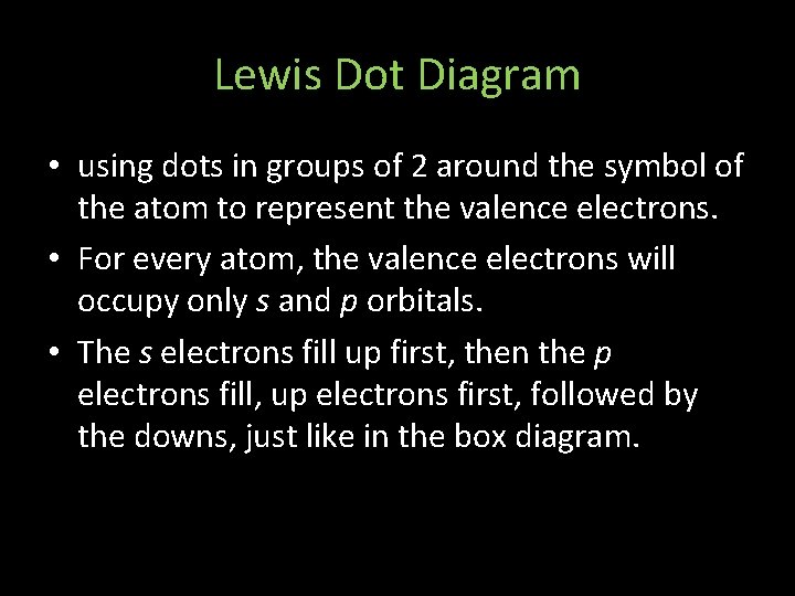 Lewis Dot Diagram • using dots in groups of 2 around the symbol of