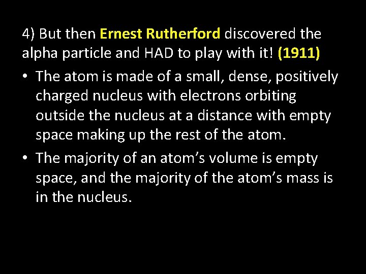 4) But then Ernest Rutherford discovered the alpha particle and HAD to play with