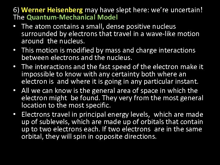 6) Werner Heisenberg may have slept here: we’re uncertain! The Quantum-Mechanical Model • The
