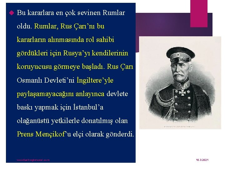  Bu kararlara en çok sevinen Rumlar oldu. Rumlar, Rus Çarı’nı bu kararların alınmasında