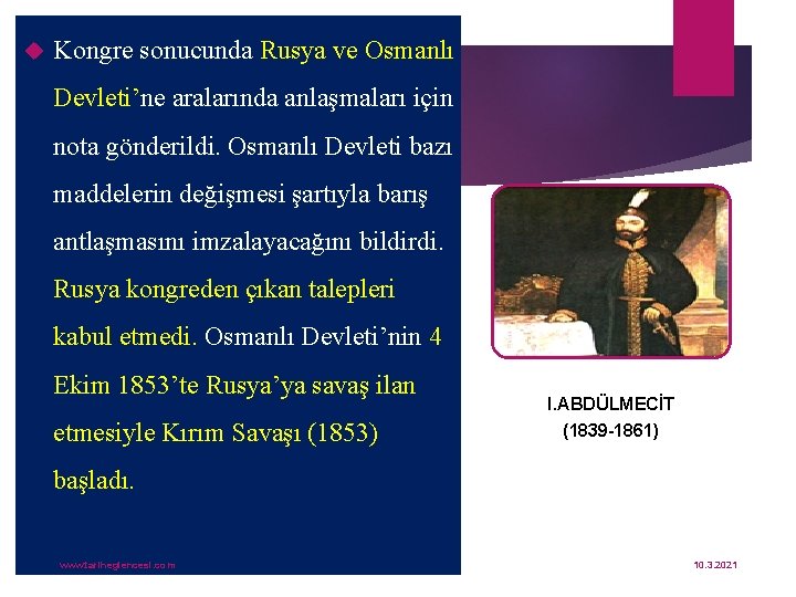  Kongre sonucunda Rusya ve Osmanlı Devleti’ne aralarında anlaşmaları için nota gönderildi. Osmanlı Devleti