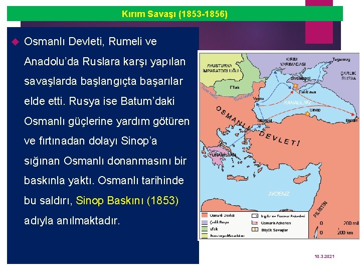 Kırım Savaşı (1853 -1856) Osmanlı Devleti, Rumeli ve Anadolu’da Ruslara karşı yapılan savaşlarda başlangıçta
