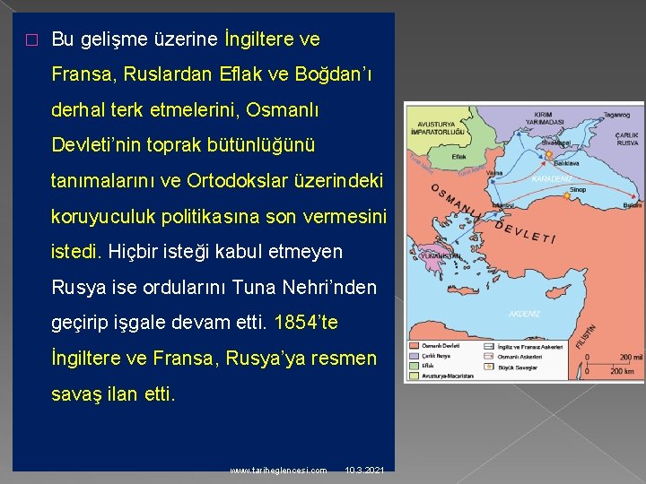 � Bu gelişme üzerine İngiltere ve Fransa, Ruslardan Eflak ve Boğdan’ı derhal terk etmelerini,