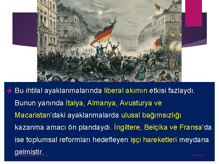  Bu ihtilal ayaklanmalarında liberal akımın etkisi fazlaydı. Bunun yanında İtalya, Almanya, Avusturya ve