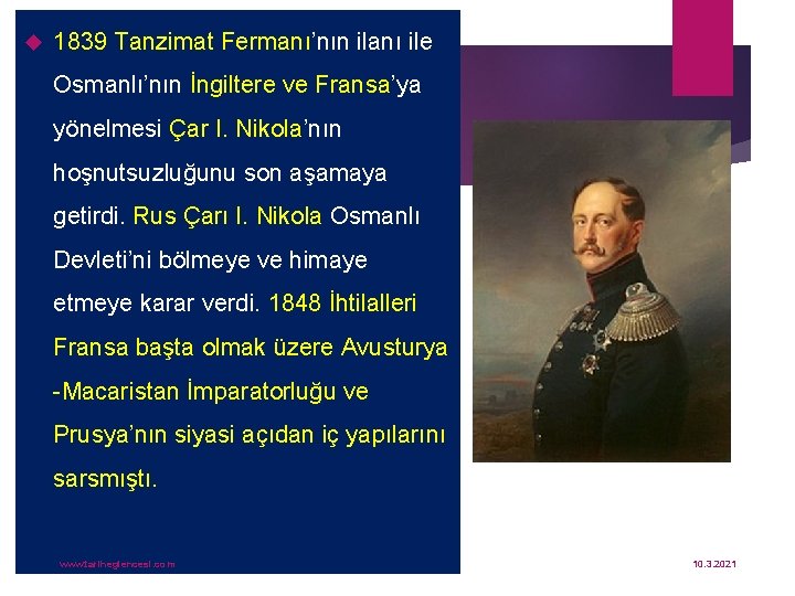  1839 Tanzimat Fermanı’nın ilanı ile Osmanlı’nın İngiltere ve Fransa’ya yönelmesi Çar I. Nikola’nın