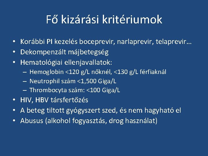 Fő kizárási kritériumok • Korábbi PI kezelés boceprevir, narlaprevir, telaprevir… • Dekompenzált májbetegség •