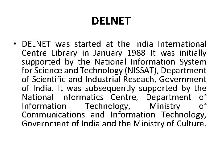DELNET • DELNET was started at the India International Centre Library in January 1988