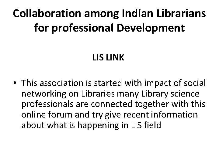 Collaboration among Indian Librarians for professional Development LIS LINK • This association is started