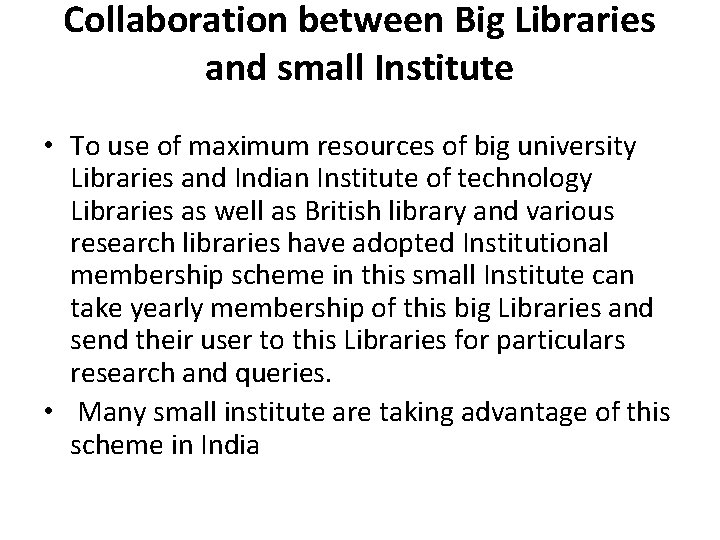 Collaboration between Big Libraries and small Institute • To use of maximum resources of