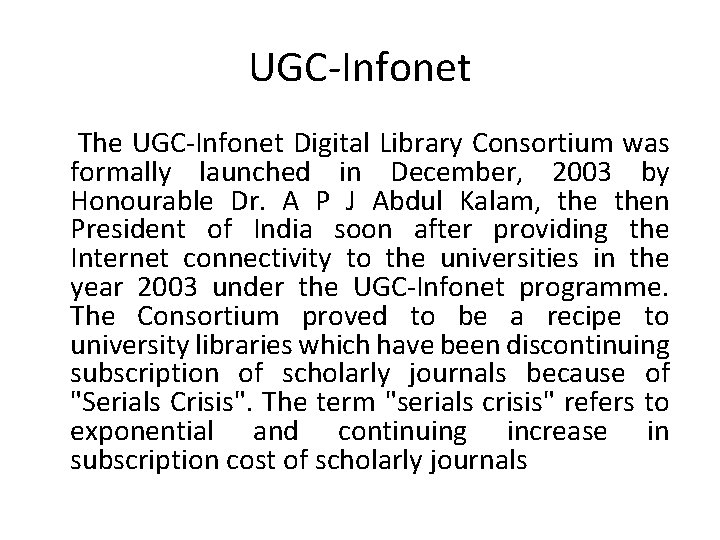 UGC-Infonet The UGC-Infonet Digital Library Consortium was formally launched in December, 2003 by Honourable