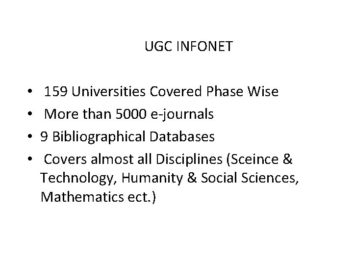  UGC INFONET • • 159 Universities Covered Phase Wise More than 5000 e-journals