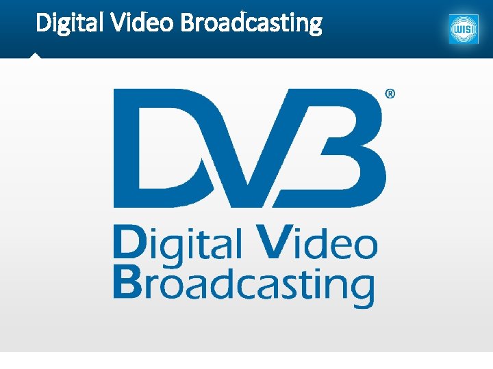 Digital Video Broadcasting An insight into DVB Patrik Lantto 