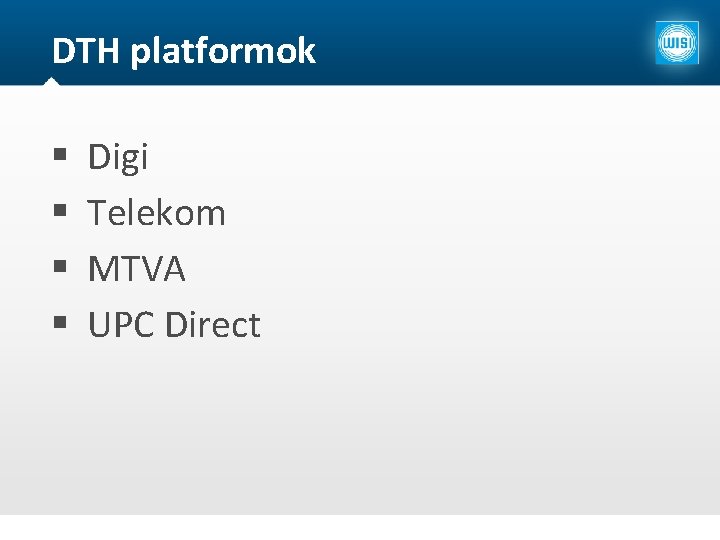 DTH platformok Digi Telekom MTVA UPC Direct An insight into DVB Patrik Lantto 