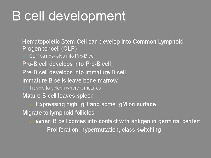 B cell development Hematopoietic Stem Cell can develop into Common Lymphoid Progenitor cell (CLP)