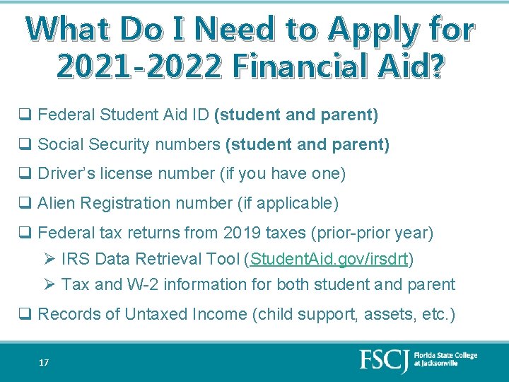 What Do I Need to Apply for 2021 -2022 Financial Aid? q Federal Student