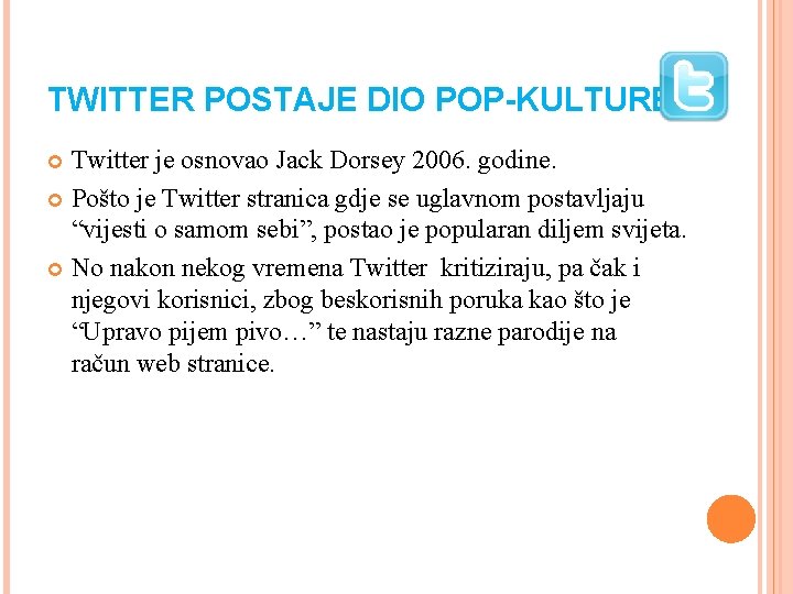 TWITTER POSTAJE DIO POP-KULTURE Twitter je osnovao Jack Dorsey 2006. godine. Pošto je Twitter
