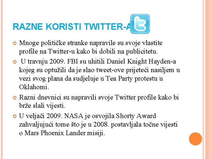 RAZNE KORISTI TWITTER-A Mnoge političke stranke napravile su svoje vlastite profile na Twitter-u kako