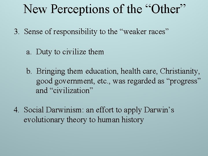 New Perceptions of the “Other” 3. Sense of responsibility to the “weaker races” a. New Perceptions of the “Other” 3. Sense of responsibility to the “weaker races” a.
