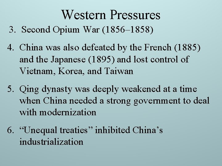 Western Pressures 3. Second Opium War (1856– 1858) 4. China was also defeated by Western Pressures 3. Second Opium War (1856– 1858) 4. China was also defeated by