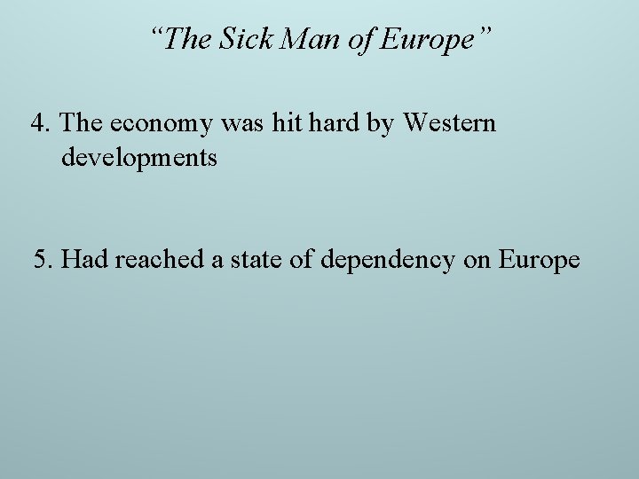 “The Sick Man of Europe” 4. The economy was hit hard by Western developments “The Sick Man of Europe” 4. The economy was hit hard by Western developments
