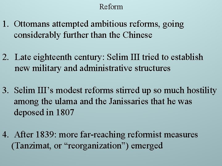 Reform 1. Ottomans attempted ambitious reforms, going considerably further than the Chinese 2. Late Reform 1. Ottomans attempted ambitious reforms, going considerably further than the Chinese 2. Late