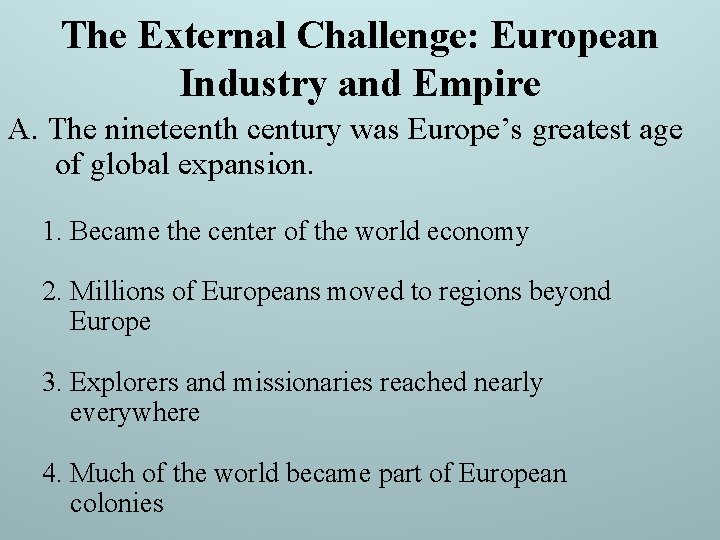 The External Challenge: European Industry and Empire A. The nineteenth century was Europe’s greatest The External Challenge: European Industry and Empire A. The nineteenth century was Europe’s greatest
